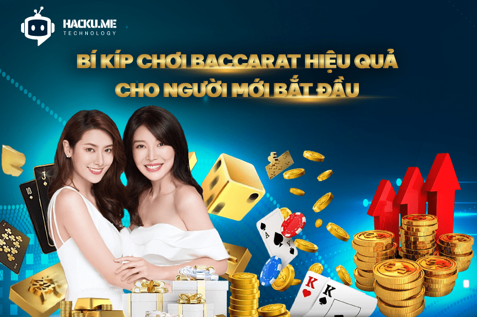 Bí kíp chơi Baccarat hiệu quả cho người mới bắt đầu