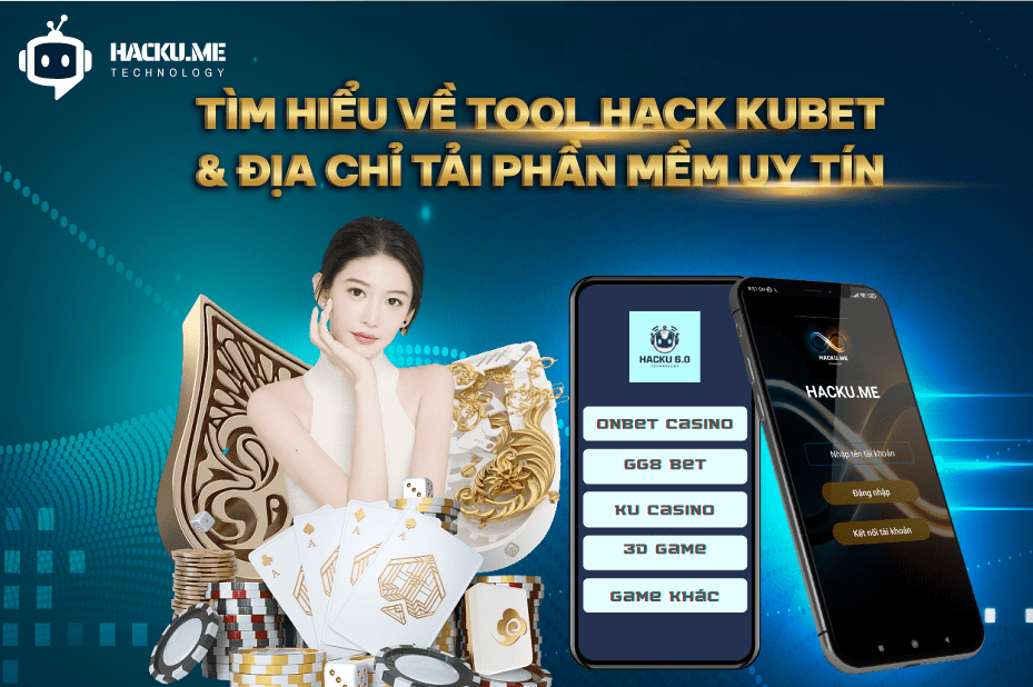 Hack Kubet và địa chỉ tải phần mềm uy tín