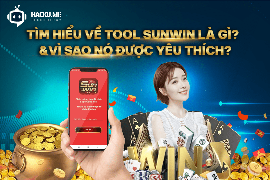 Tìm hiểu về tool Sunwin là gì và vì sao nó được yêu thích