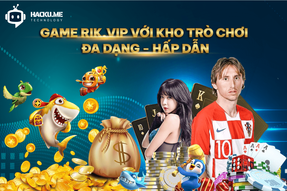 Game Rik.vip với kho trò chơi đa dạng và hấp dẫn