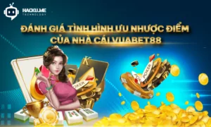 Đánh giá tình hình ưu nhược điểm của nhà cái Vuabet88