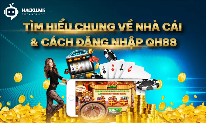 Tìm hiểu chung về nhà cái và cách đăng nhập QH88