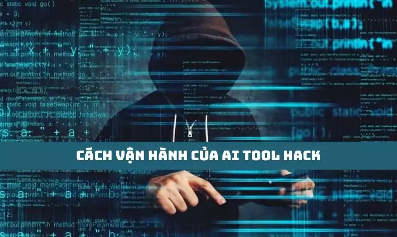 Nguyên lý vận hành tool hack AI